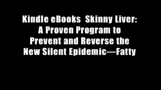 Kindle eBooks  Skinny Liver: A Proven Program to Prevent and Reverse the New Silent Epidemic?Fatty