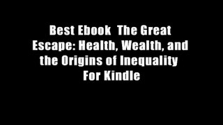 Best Ebook  The Great Escape: Health, Wealth, and the Origins of Inequality  For Kindle