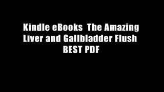 Kindle eBooks  The Amazing Liver and Gallbladder Flush  BEST PDF
