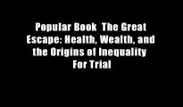Popular Book  The Great Escape: Health, Wealth, and the Origins of Inequality  For Trial