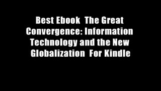 Best Ebook  The Great Convergence: Information Technology and the New Globalization  For Kindle