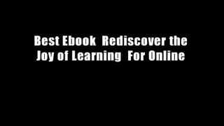 Best Ebook  Rediscover the Joy of Learning  For Online