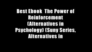 Best Ebook  The Power of Reinforcement (Alternatives in Psychology) (Suny Series, Alternatives in