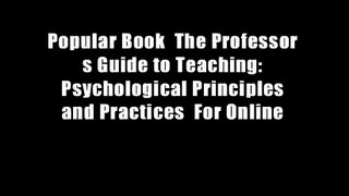 Popular Book  The Professor s Guide to Teaching: Psychological Principles and Practices  For Online
