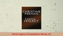 READ ONLINE  Dark Legacy Carpathian Novel A