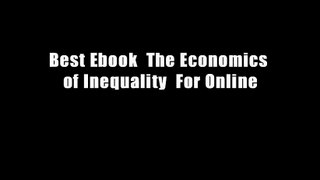 Best Ebook  The Economics of Inequality  For Online
