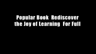 Popular Book  Rediscover the Joy of Learning  For Full