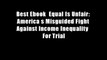 Best Ebook  Equal Is Unfair: America s Misguided Fight Against Income Inequality  For Trial