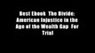 Best Ebook  The Divide: American Injustice in the Age of the Wealth Gap  For Trial