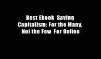Best Ebook  Saving Capitalism: For the Many, Not the Few  For Online