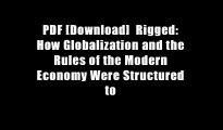 PDF [Download]  Rigged: How Globalization and the Rules of the Modern Economy Were Structured to