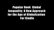 Popular Book  Global Inequality: A New Approach for the Age of Globalization  For Kindle