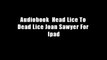 Audiobook  Head Lice To Dead Lice Joan Sawyer For Ipad