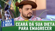 Matheus Ceará dá sua dieta emagrecer como ele