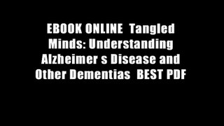 EBOOK ONLINE  Tangled Minds: Understanding Alzheimer s Disease and Other Dementias  BEST PDF