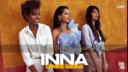 INNA - Gimme Gimme   Dirty Nano Remix