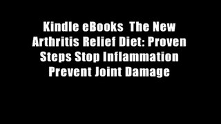 Kindle eBooks  The New Arthritis Relief Diet: Proven Steps Stop Inflammation Prevent Joint Damage