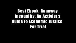 Best Ebook  Runaway Inequality: An Activist s Guide to Economic Justice  For Trial