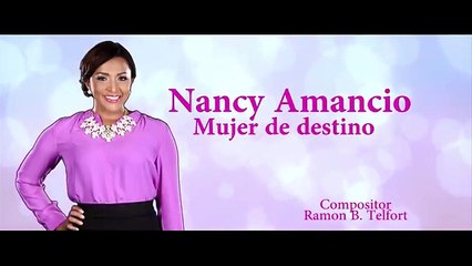 Nancy Amancio - Mujer de  Destino (Letra Oficial) 2017 Música Cristiana