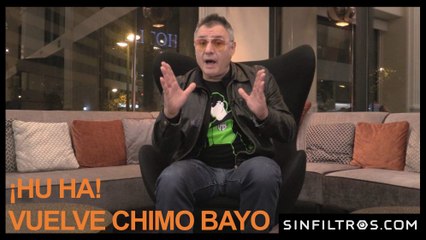 ¡Hu ha! Vuelve Chimo Bayo | SInfiltros.com