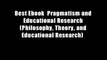 Best Ebook  Pragmatism and Educational Research (Philosophy, Theory, and Educational Research)