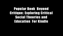 Popular Book  Beyond Critique: Exploring Critical Social Theories and Education  For Kindle