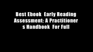 Best Ebook  Early Reading Assessment: A Practitioner s Handbook  For Full