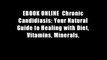 EBOOK ONLINE  Chronic Candidiasis: Your Natural Guide to Healing with Diet, Vitamins, Minerals,