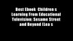 Best Ebook  Children s Learning From Educational Television: Sesame Street and Beyond (Lea s