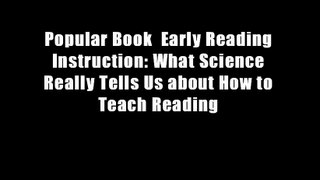 Popular Book  Early Reading Instruction: What Science Really Tells Us about How to Teach Reading