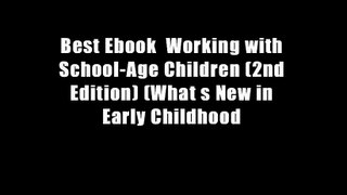 Best Ebook  Working with School-Age Children (2nd Edition) (What s New in Early Childhood