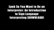 Epub So You Want to Be an Interpreter: An Introduction to Sign Language Interpreting [DOWNLOAD]