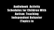 Audiobook  Activity Schedules for Children With Autism: Teaching Independent Behavior (Topics in