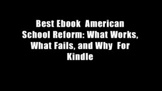 Best Ebook  American School Reform: What Works, What Fails, and Why  For Kindle