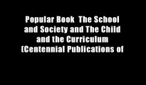 Popular Book  The School and Society and The Child and the Curriculum (Centennial Publications of
