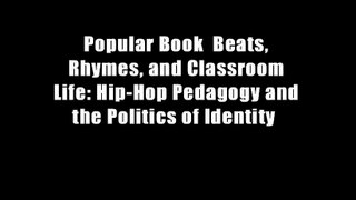 Popular Book  Beats, Rhymes, and Classroom Life: Hip-Hop Pedagogy and the Politics of Identity