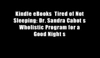 Kindle eBooks  Tired of Not Sleeping: Dr. Sandra Cabot s Wholistic Program for a Good Night s