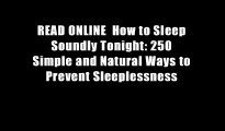 READ ONLINE  How to Sleep Soundly Tonight: 250 Simple and Natural Ways to Prevent Sleeplessness
