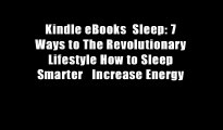 Kindle eBooks  Sleep: 7 Ways to The Revolutionary Lifestyle How to Sleep Smarter   Increase Energy