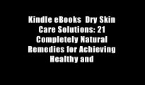 Kindle eBooks  Dry Skin Care Solutions: 21 Completely Natural Remedies for Achieving Healthy and