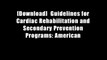 [Download]  Guidelines for Cardiac Rehabilitation and Secondary Prevention Programs: American