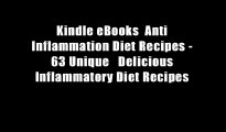 Kindle eBooks  Anti Inflammation Diet Recipes - 63 Unique   Delicious Inflammatory Diet Recipes