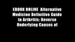 EBOOK ONLINE  Alternative Medicine Definitive Guide to Arthritis: Reverse Underlying Causes of