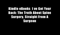 Kindle eBooks  I ve Got Your Back: The Truth About Spine Surgery, Straight From A Surgeon