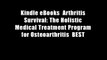 Kindle eBooks  Arthritis Survival: The Holistic Medical Treatment Program for Osteoarthritis  BEST