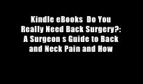 Kindle eBooks  Do You Really Need Back Surgery?: A Surgeon s Guide to Back and Neck Pain and How