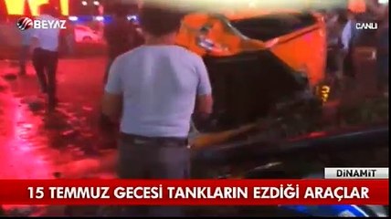 15 Temmuz'da tankların ezdiği araçlar