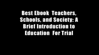 Best Ebook  Teachers, Schools, and Society: A Brief Introduction to Education  For Trial