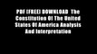 PDF [FREE] DOWNLOAD  The Constitution Of The United States Of America Analysis And Interpretation