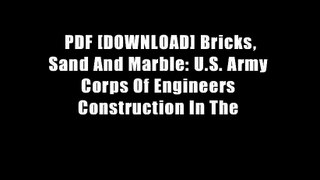 PDF [DOWNLOAD] Bricks, Sand And Marble: U.S. Army Corps Of Engineers Construction In The